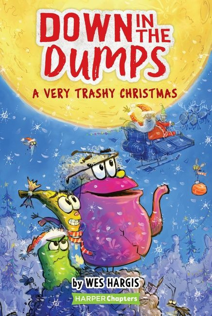 Down in the Dumps #3: A Very Trashy Christmas (A Christmas Holiday Book for Kids) by Wes Hargis, Wes Hargis, 9780062910196