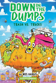 Down in the Dumps #2: Trash vs. Trucks by Wes Hargis, Wes Hargis, 9780062910165