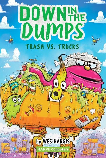 Down in the Dumps #2: Trash vs. Trucks by Wes Hargis, Wes Hargis, 9780062910165