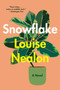 Snowflake (A Novel) - 9780063073944 by Louise Nealon, 9780063073944