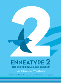 Enneatype 2: The Helper, Giver, Befriender (An Interactive Workbook) by Liz Carver, Josh Green, 9780760376713