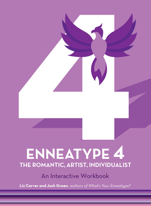 Enneatype 4: The Individualist, Romantic, Artist (An Interactive Workbook) by Liz Carver, Josh Green, 9780760376720