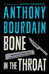 Bone in the Throat by Anthony Bourdain, 9781582341026