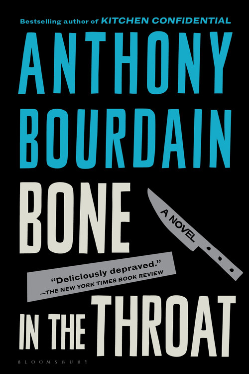 Bone in the Throat by Anthony Bourdain, 9781582341026