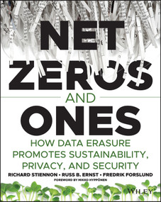 Net Zeros and Ones (How Data Erasure Promotes Sustainability, Privacy, and Security) by Richard Stiennon, Russ B. Ernst, Fredrik Forslund, 9781119866169