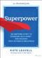 Superpower (An Inspiring Story to Overcome Self-Doubt and Unleash Your Authentic Greatness) by Kate Leavell, 9781119890430