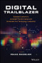 Digital Trailblazer (Essential Lessons to Jumpstart Transformation and Accelerate Your Technology Leadership) by Isaac Sacolick, 9781119894537
