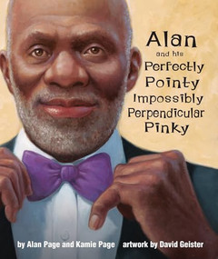 Alan and His Perfectly Pointy Impossibly Perpendicular Pinky by Alan Page, Kamie Page, David Geister, 9798985094008