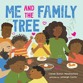 Me and the Family Tree by Carole Boston Weatherford, Ashleigh Corrin, 9781728242491