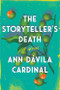 The Storyteller's Death (A Novel) by Ann Dávila Cardinal, 9781728250779