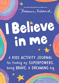 I Believe in Me (A kids activity journal for finding your superpowers, being brave, and dreaming big) by Marianne Richmond, 9781728253183