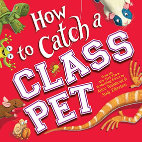 How to Catch a Class Pet by Alice Walstead, Andy Elkerton, 9781728263939