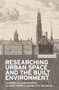 Researching urban space and the built environment by Jasmine Kilburn-Toppin, Elaine Tierney, Charlotte Wildman, 9781526133601