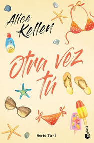 Otra vez tú / You Again (Spanish Edition) by Alice Kellen, 9786070782268
