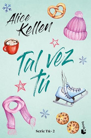 Tal vez tú / Maybe You (Spanish Edition) by Alice Kellen, 9786070782190