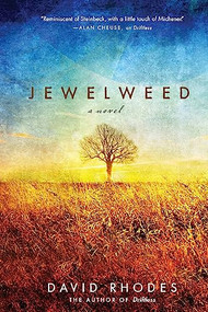 Jewelweed (A Novel) by David Rhodes, 9781571311061