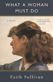 What a Woman Must Do by Faith Sullivan, 9781571311139