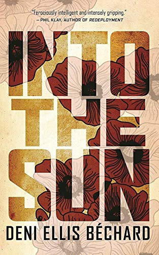 Into the Sun (A Novel) by Deni Ellis Bechard, 9781571311146