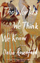 The Worlds We Think We Know (Stories) by Dalia Rosenfeld, 9781571311269