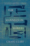 The Mannequin Makers (A Novel) by Craig Cliff, 9781571311276