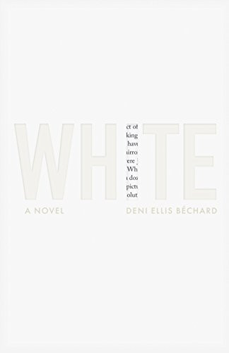White (A Novel) - 9781571311252 by Deni Ellis Béchard, 9781571311252