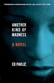 Another Kind of Madness (A Novel) - 9781571311283 by Ed Pavlić, 9781571311283
