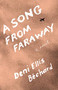 A Song from Faraway (A Novel) by Deni Ellis Béchard, 9781571311351