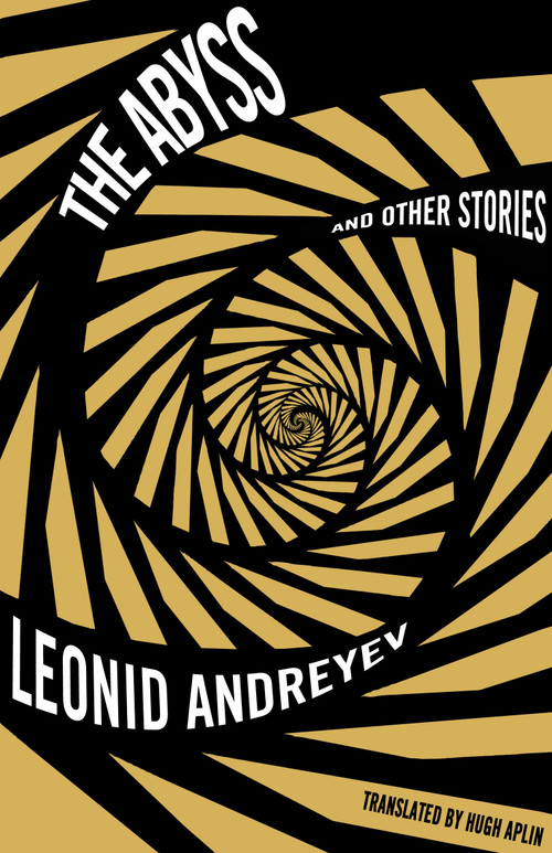 The Abyss and Other Stories: New Translation by Leonid Andreyev, Hugh Aplin, 9781847497239