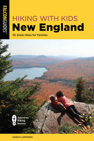 Hiking with Kids New England (50 Great Hikes for Families) by Sarah Lamagna, 9781493069774
