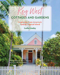 Key West Cottages and Gardens (Inspiration from America's Special Tropical Island) by Leslie Linsley, 9781683343370