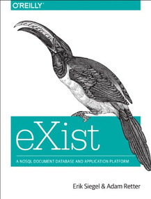 eXist (A NoSQL Document Database and Application Platform) by Erik Siegel, Adam Retter, 9781449337100