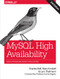 MySQL High Availability (Tools for Building Robust Data Centers) by Charles Bell, Mats Kindahl, Lars Thalmann, 9781449339586