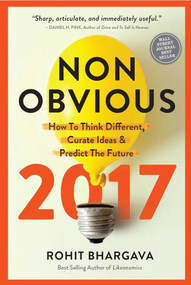 Non-Obvious 2017 Edition (How To Think Different, Curate Ideas & Predict The Future) by Rohit Bhargava, 9781940858234