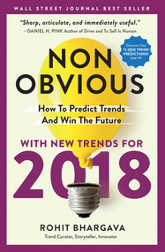 Non-Obvious 2018 Edition (How To Predict Trends And Win The Future) by Rohit Bhargava, 9781940858425