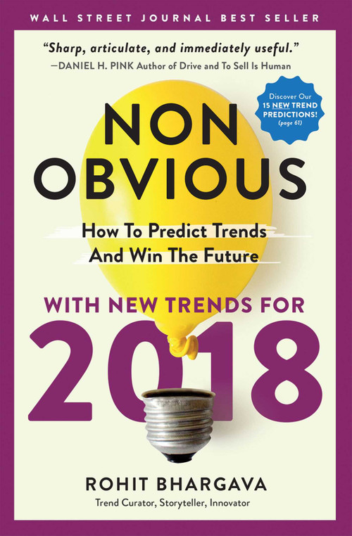 Non-Obvious 2018 Edition (How To Predict Trends And Win The Future) by Rohit Bhargava, 9781940858425