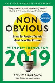 Non-Obvious 2019 (How To Predict Trends And Win The Future) by Rohit Bhargava, 9781940858661