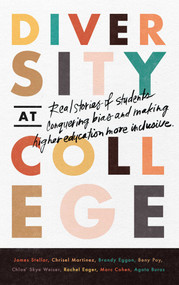 Diversity at College (Real Stories of Students Conquering Bias and Making Higher Education More Inclusive) by James Stellar, Chrisel Martinez, Branden Eggan, 9781646870356
