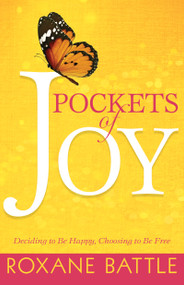 Pockets of Joy (Deciding to Be Happy, Choosing to Be Free) by Roxane Battle, 9781641238878