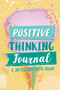 Positive Thinking Journal (A 365 Day Positivity Journal (Affirmations for Kids; Positive Books; Kids Bookcase)) by Woo! Jr. Kids Activities, Cameon Galli, 9781642507058
