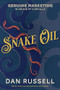 Snake Oil (Genuine Marketing in an Age of Cure-Alls) by Dan Russell, 9781631958311