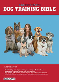 B.E.S. Dog Training Bible by Andrea Arden, 9780764164330