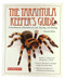 The Tarantula Keeper's Guide (Comprehensive Information on Care, Housing, and Feeding) by Stanley A. Schultz, Marguerite J. Schultz, 9780764138850