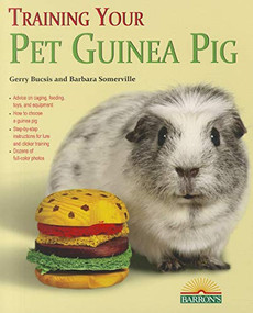 Training Your Guinea Pig by Gerry Bucsis, Barbara Somerville, 9780764146251