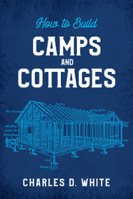 How to Build Camps and Cottages by Charles D. White, 9780486841397
