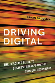 Driving Digital (The Leader's Guide to Business Transformation Through Technology) - 9781400238781 by Isaac Sacolick, 9781400238781