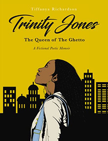 Trinity Jones: The Queen of The Ghetto (A Fictional Poetic Memoir) by Tiffanya  Richardson, 9781400324736