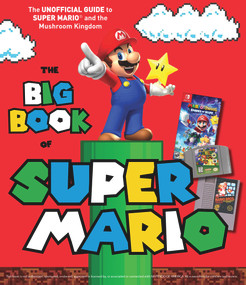 The Big Book of Super Mario (The Unofficial Guide to Super Mario and the Mushroom Kingdom) by Triumph Books, 9781637271216