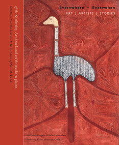 Everywhere, Everywhen (Art, Artists, Stories, from the Kimberley, Arnhem Land, and the southern plains) - 9781922418364 by Dindy Vaughan, Luisa Adam, 9781922418364