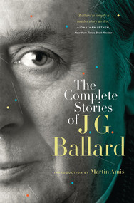 The Complete Stories of J. G. Ballard by J. G. Ballard, Martin Amis, 9780393339291