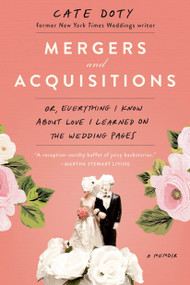 Mergers and Acquisitions (Or, Everything I Know About Love I Learned on the Wedding Pages) - 9780593190463 by Cate Doty, 9780593190463